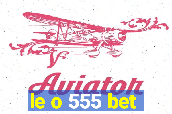 le o 555 bet